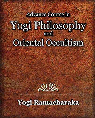 Stock image for Advance Course in Yogi Philosophy and Oriental Occultism for sale by Chiron Media