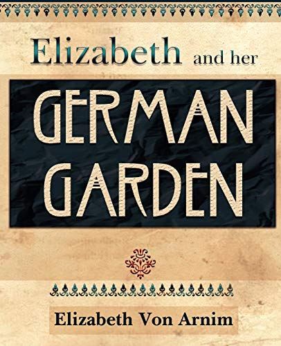 Elizabeth and Her German Garden (9781594622403) by Von Arnim, Elizabeth