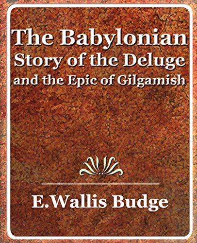 Imagen de archivo de The Babylonian Story of the Deluge and the Epic of Gilgamish - 1920 a la venta por Chiron Media