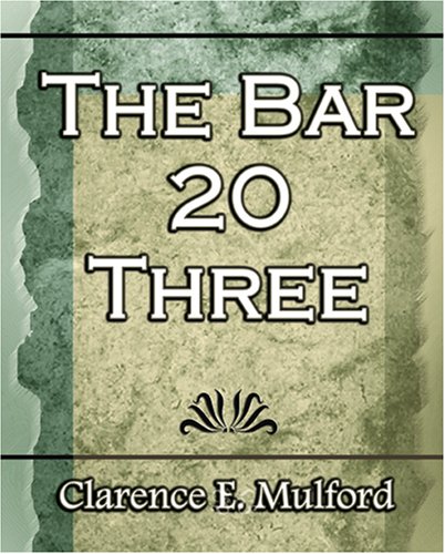 The Bar-20 Three 1921 (9781594623141) by Clarence, Mulford E.