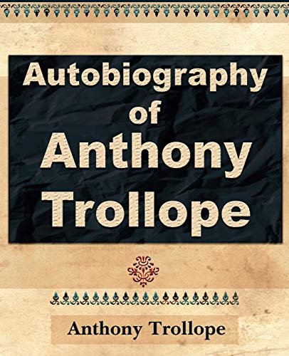 Imagen de archivo de Anthony Trollope - Autobiography - 1912 a la venta por Chiron Media
