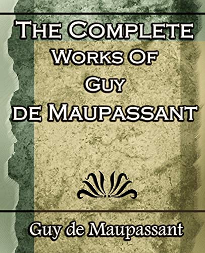 9781594623332: The Complete Works of Guy de Maupassant: Short Stories- 1917