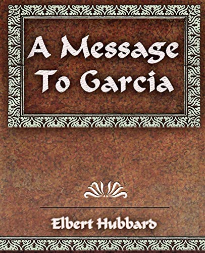 9781594623370: A Message To Garcia and Other Essays
