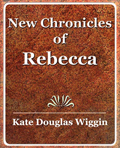 9781594623677: New Chronicles of Rebecca - 1907