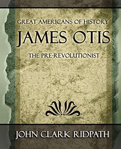 Imagen de archivo de James Otis the Pre-Revolutionist - 1903 a la venta por HPB Inc.
