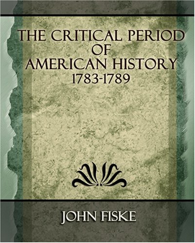 Beispielbild fr The Critical Period of American History, 1783-1789 zum Verkauf von HPB-Ruby
