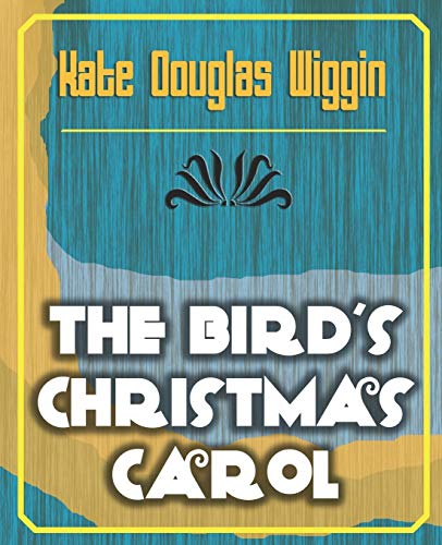 The Bird's Christmas Carol - 1898 - Douglas Wiggin Kate Douglas Wiggin