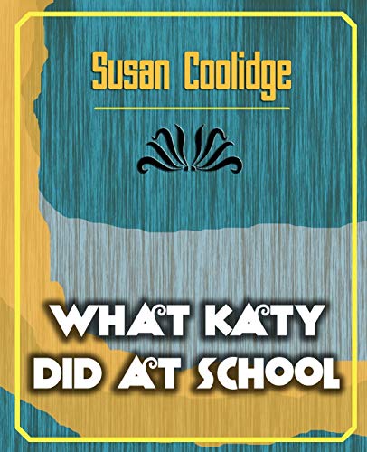 What Katy Did at School (9781594624728) by Susan Coolidge, Coolidge; Susan Coolidge