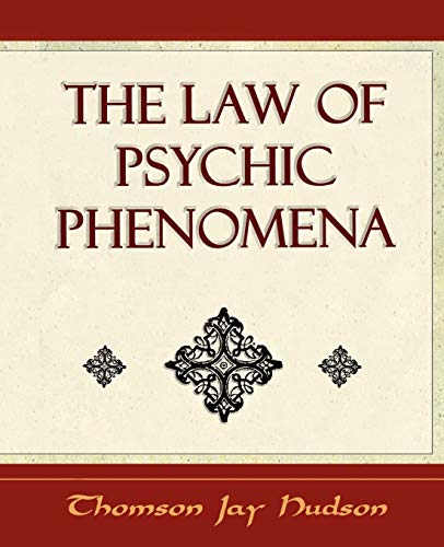 The Law of Psychic Phenomena - Psychology - 1908 - Thomson Jay Hudson, Jay Hudson|Thomson Jay Hudson