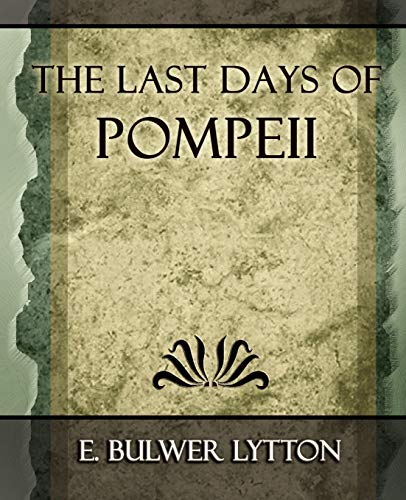 The Last Days of Pompeii - 1887 (9781594625107) by E Bulwer Lytton, Bulwer Lytton; E Bulwer Lytton