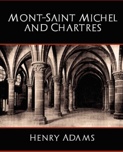 Mont-Saint Michel and Chartres - Henry Adams