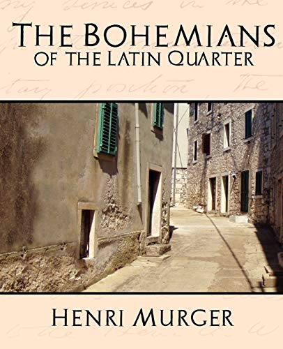 The Bohemians of the Latin Quarter (9781594625848) by Henri Murger, Murger; Henri Murger