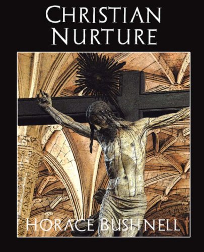 Christian Nurture (9781594626043) by Bushnell, Horace
