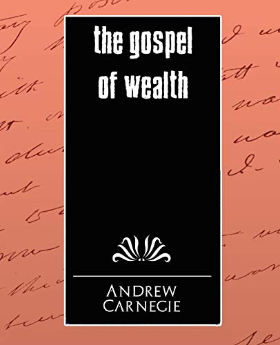 The Gospel of Wealth - Carnegie Andrew