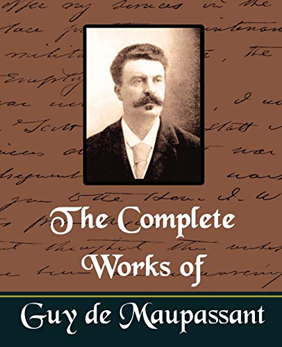 Stock image for The Complete Works of Guy de Maupassant (New Edition) for sale by Chiron Media