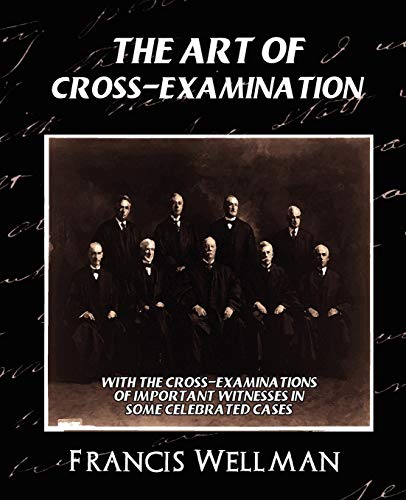 9781594626470: The Art of Cross-Examination (New Edition)