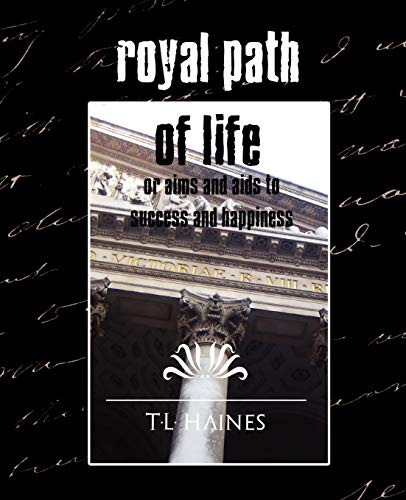 Stock image for Royal Path of Life or Aims and Aids to Success and Happiness (New Edition) for sale by Lucky's Textbooks