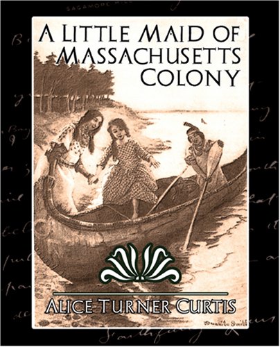 9781594627217: A Little Maid of Massachusetts Colony