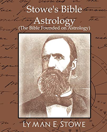 Imagen de archivo de Stowe's Bible Astrology (the Bible Founded on Astrology) a la venta por Chiron Media