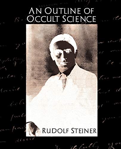 An Outline of Occult Science (9781594627965) by Rudolf Steiner, Steiner; Rudolf Steiner