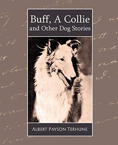 Buff, a Collie and Other Dog Stories (9781594628092) by Terhune, Albert Payson; Albert Payson Terhune, Payson Terhune; Albert Payson Terhune