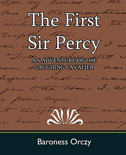 Beispielbild fr The First Sir Percy (an Adventure of the Laughing Cavalier) zum Verkauf von Chiron Media