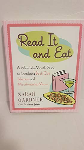9781594630040: Read It And Eat: A Month-by-month Guide To Scintillating Book Club Selections And Mouthwatering Menus