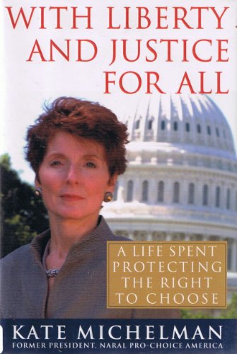 Beispielbild fr With Liberty And Justice For All: A Life Spent Protecting the Right to Choose zum Verkauf von Taos Books