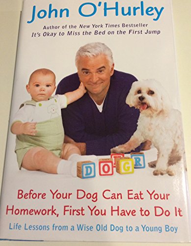 Stock image for Before Your Dog Can Eat Your Homework, First You Have to Do It: Life Lessons from a Wise Old Dog to for sale by SecondSale
