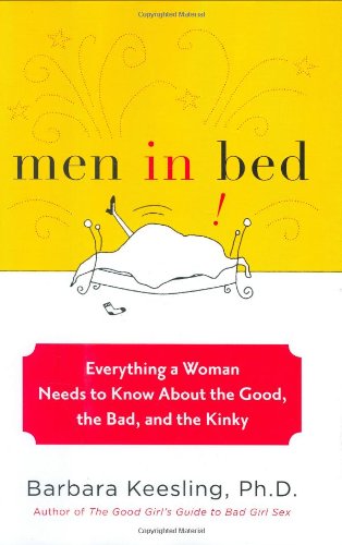 Beispielbild fr Men in Bed : Everything a Woman Needs to Know about the Good, the Bad, and the Kinky zum Verkauf von Better World Books