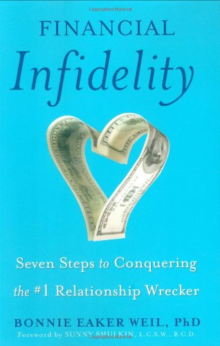 Beispielbild fr Financial Infidelity: Seven Steps to Conquering the #1 Relationship Wrecker zum Verkauf von Wonder Book