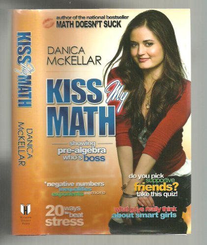 Kiss My Math: Showing Pre-Algebra Who's Boss - McKellar, Danica