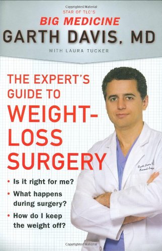 Stock image for The Expert's Guide to Weight-Loss Surgery: Is it right for me? What happens during surgery? How do I keep the weight off? for sale by Front Cover Books