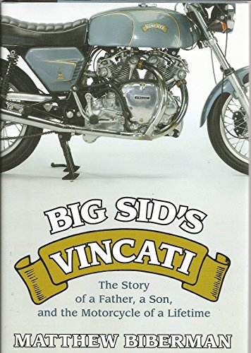 Stock image for Big Sid's Vincati: The Story of a Father, a Son, and the Motorcycle of a Lifetime Biberman, Matthew for sale by Mycroft's Books