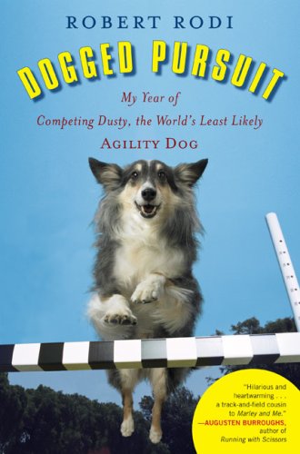 Beispielbild fr Dogged Pursuit: My Year of Competing Dusty, the World's Least Likely Agility Dog zum Verkauf von Wonder Book