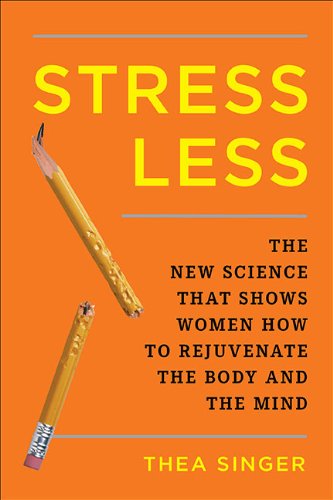 9781594630606: Stress Less: How to Rejuvenate the Body and the Mind