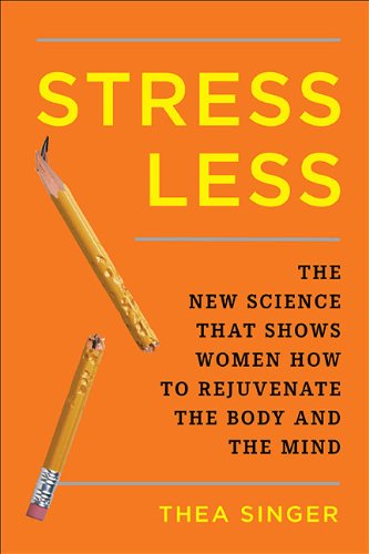 Stock image for Stress Less : The New Science That Shows Women How to Rejuvenate the Body and the Mind for sale by Better World Books