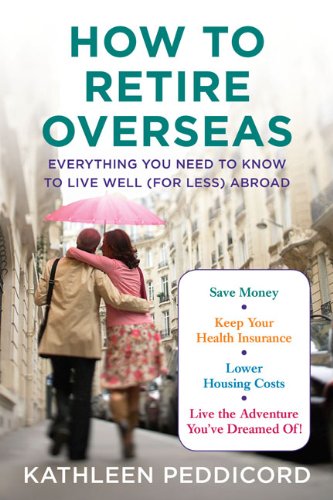 Beispielbild fr How to Retire Overseas: Everything You Need to Know to Live Well (for Less) Abroad zum Verkauf von SecondSale