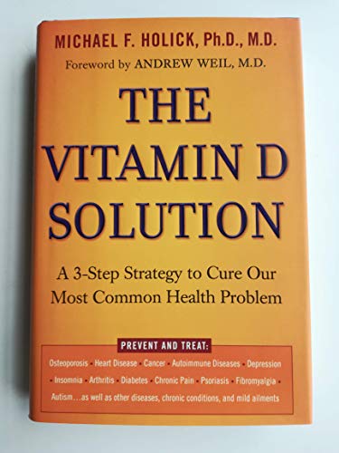 Stock image for The Vitamin D Solution: A 3-Step Strategy to Cure Our Most Common Health Problem for sale by Wonder Book