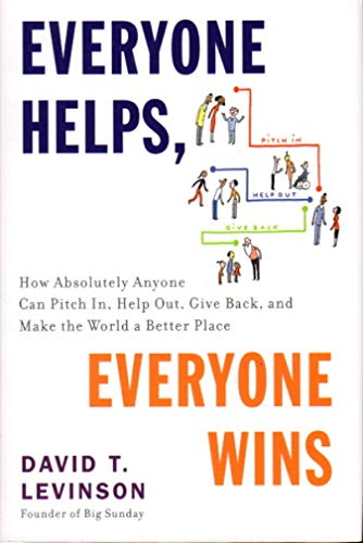Beispielbild fr Everyone Helps, Everyone Wins: How Absolutely Anyone Can Pitch In, Help Out, Give Back, and Make the World a Better Place zum Verkauf von AwesomeBooks
