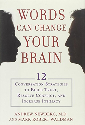 9781594630903: Words Can Change Your Brain: 12 Conversation Strategies to Build Trust, Resolve Conflict, and Increase Intimacy