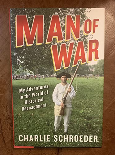 Stock image for Man of War : My Adventures in the World of Historical Reenactment for sale by Better World Books