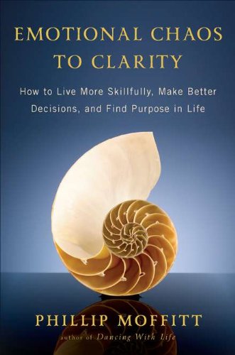 9781594630927: Emotional Chaos to Clarity: How to Live More Skillfully, Make Better Decisions, and Find Purpose in Life