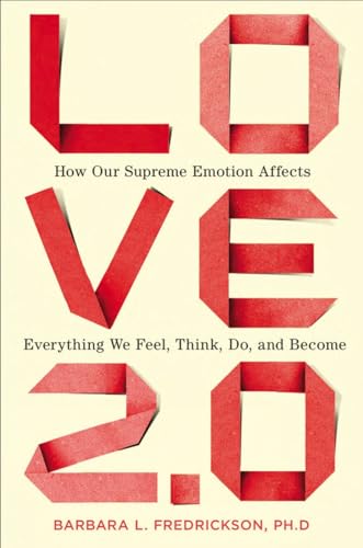 Imagen de archivo de Love 2.0: How Our Supreme Emotion Affects Everything We Feel, Think, Do, and Become a la venta por Reuseabook