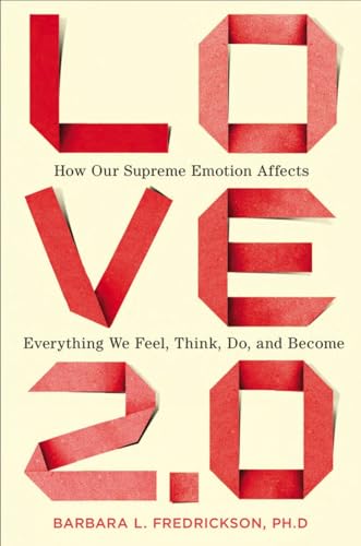 9781594630996: Love 2.0: How Our Supreme Emotion Affects Everything We Feel, Think, Do, and Become