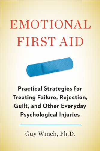 Beispielbild fr Emotional First Aid : Practical Strategies for Treating Failure, Rejection, Guilt, and Other Everyday Psychological Injuries zum Verkauf von Better World Books