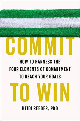 9781594631337: Commit to Win : How to Harness the Four Elements of Commitment to Reach Your Goals