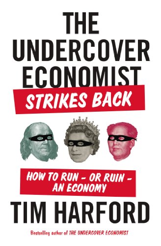 Beispielbild fr The Undercover Economist Strikes Back : How to Run-Or Ruin-an Economy zum Verkauf von Better World Books: West