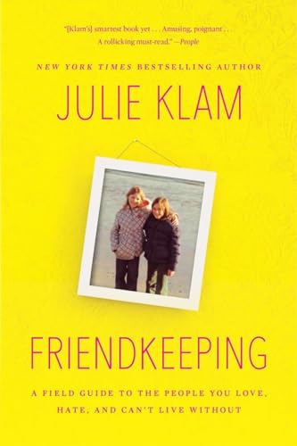 Beispielbild fr Friendkeeping : A Field Guide to the People You Love, Hate, and Can't Live Without zum Verkauf von Better World Books