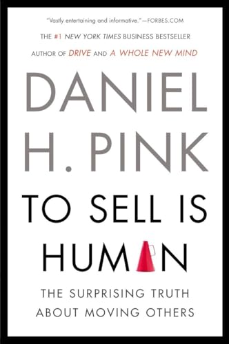 9781594631900: To Sell Is Human: The Surprising Truth About Moving Others